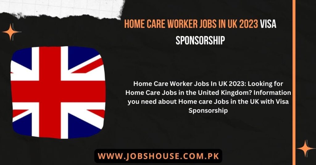 home-care-worker-jobs-in-uk-2023-visa-sponsorship