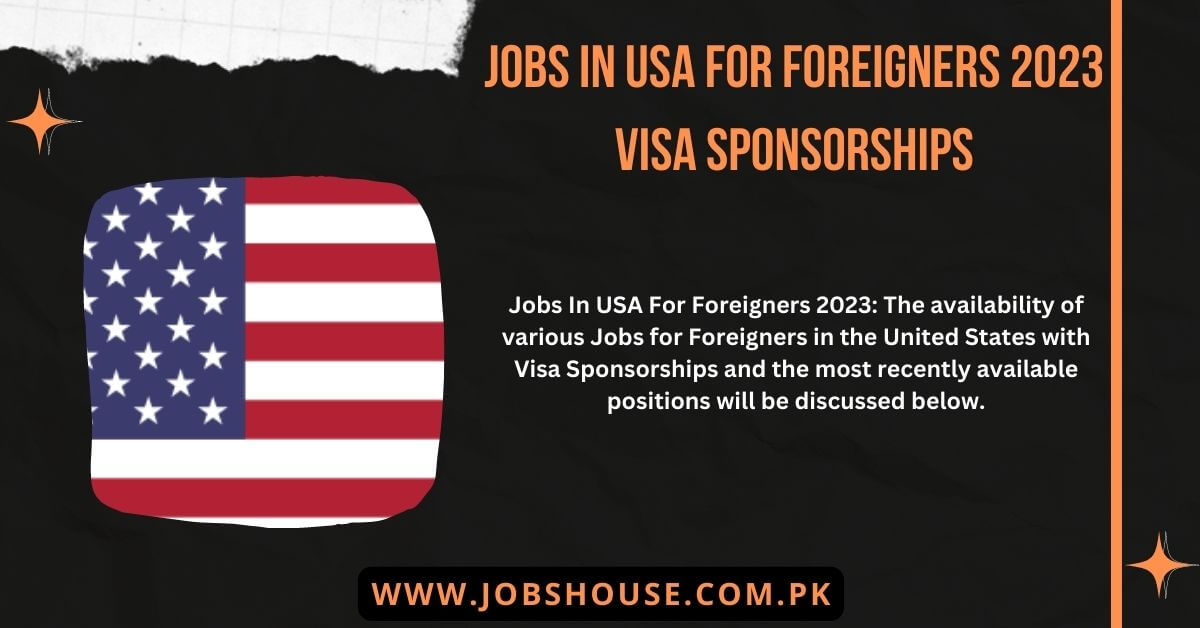 Jobs In USA For Foreigners 2023 Visa Sponsorships